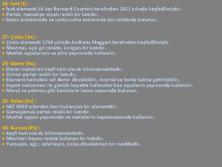 26 - İyot (I) : • İyot elementi ilk kez Bernard Courtois tarafından 1811