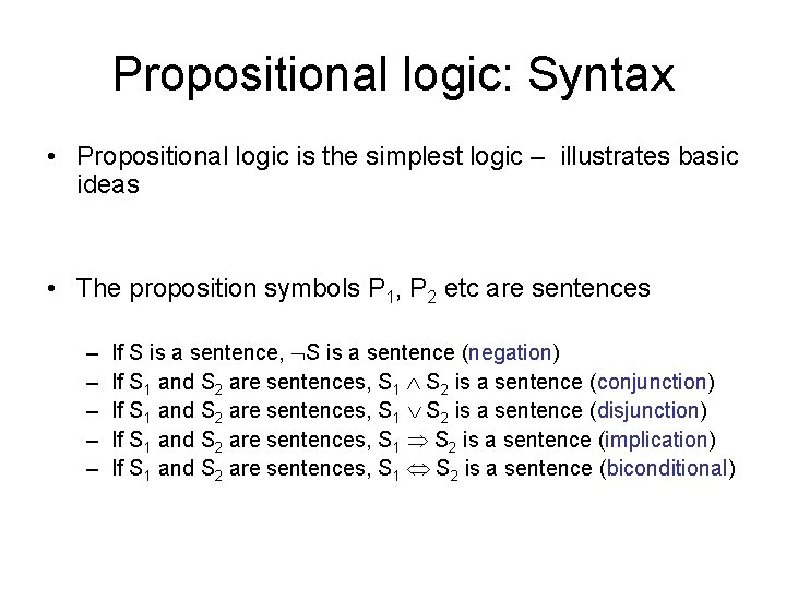 Propositional logic: Syntax • Propositional logic is the simplest logic – illustrates basic ideas