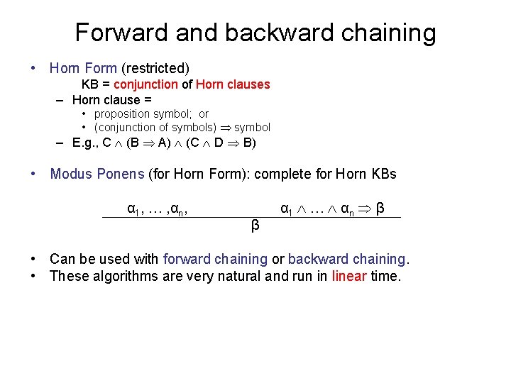 Forward and backward chaining • Horn Form (restricted) KB = conjunction of Horn clauses