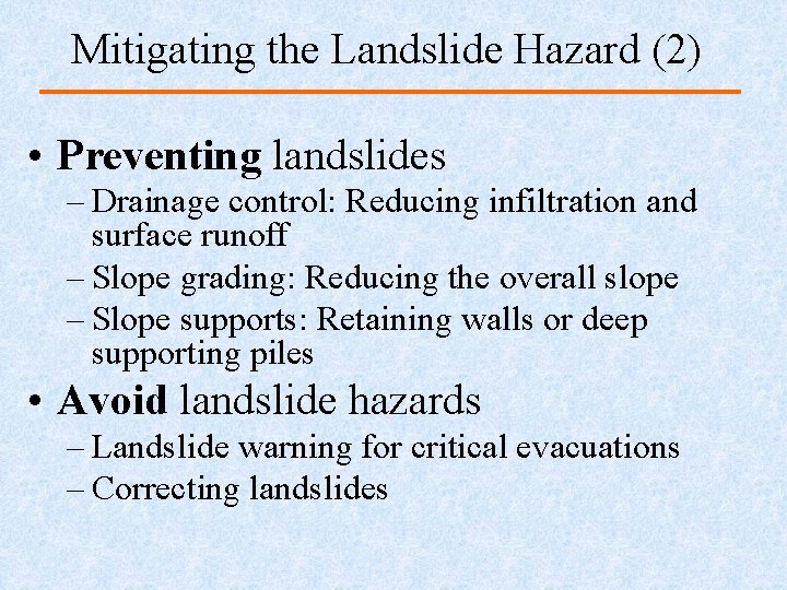 Mitigating the Landslide Hazard (2) • Preventing landslides – Drainage control: Reducing infiltration and