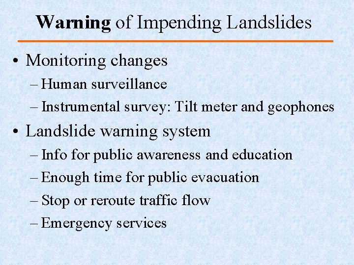 Warning of Impending Landslides • Monitoring changes – Human surveillance – Instrumental survey: Tilt
