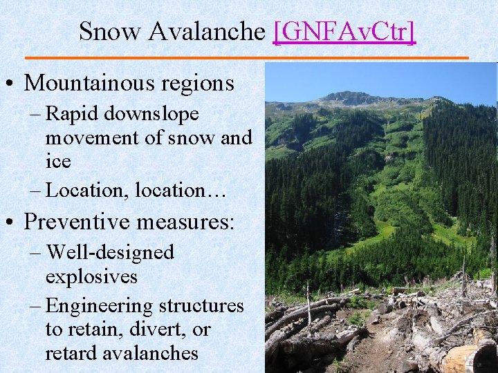 Snow Avalanche [GNFAv. Ctr] • Mountainous regions – Rapid downslope movement of snow and