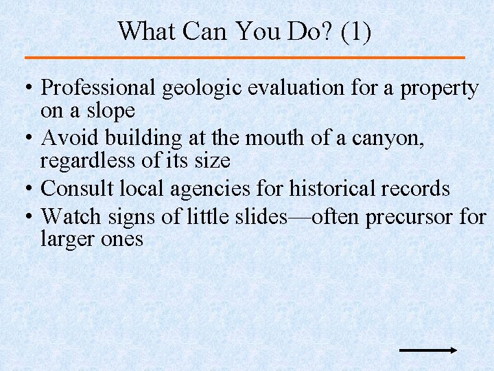 What Can You Do? (1) • Professional geologic evaluation for a property on a