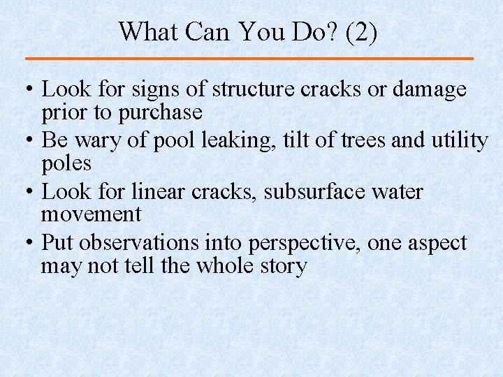 What Can You Do? (2) • Look for signs of structure cracks or damage
