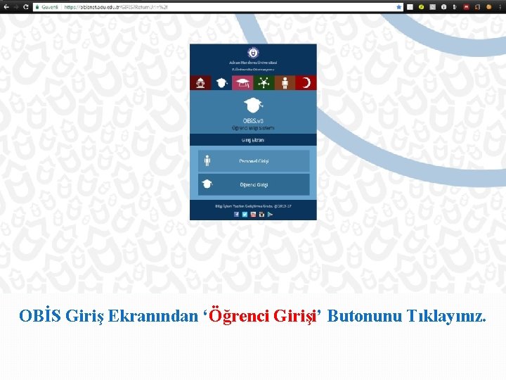 OBİS Giriş Ekranından ‘Öğrenci Girişi’ Butonunu Tıklayınız. 