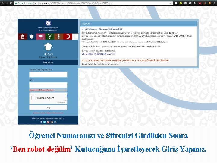 Öğrenci Numaranızı ve Şifrenizi Girdikten Sonra ‘Ben robot değilim’ Kutucuğunu İşaretleyerek Giriş Yapınız. 