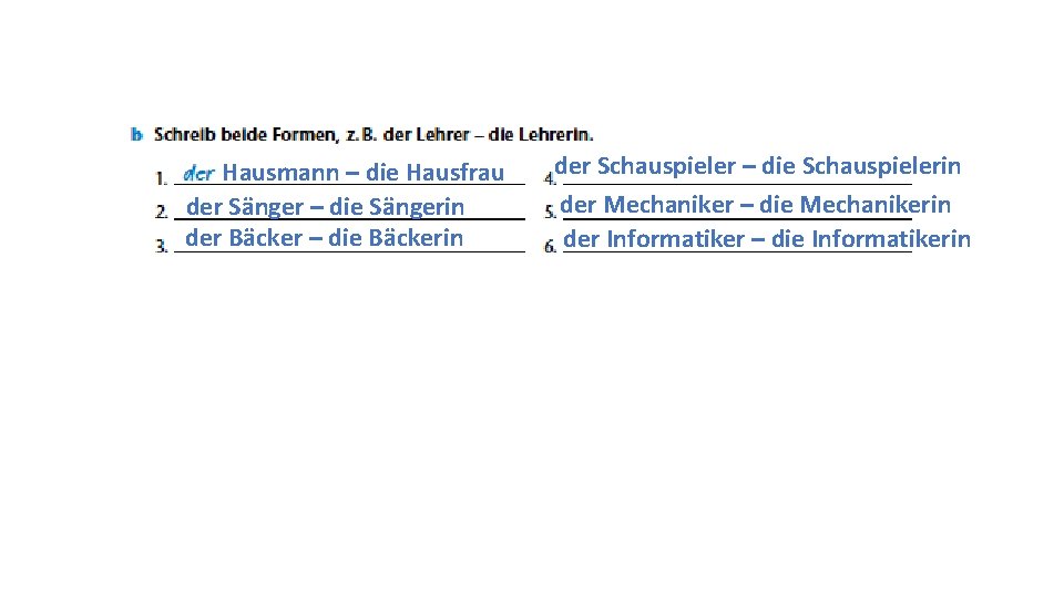 Hausmann – die Hausfrau der Sänger – die Sängerin der Bäcker – die Bäckerin