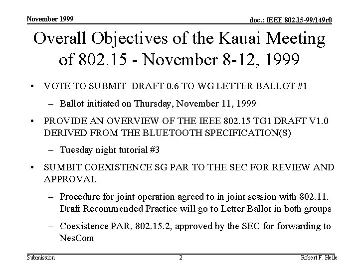 November 1999 doc. : IEEE 802. 15 -99/149 r 0 Overall Objectives of the