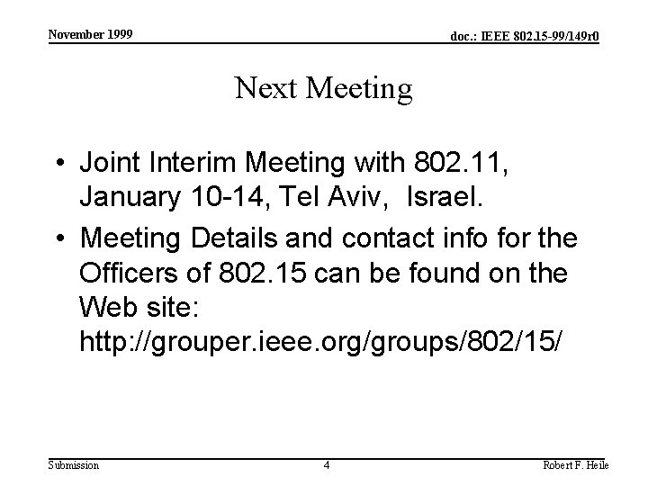 November 1999 doc. : IEEE 802. 15 -99/149 r 0 Next Meeting • Joint