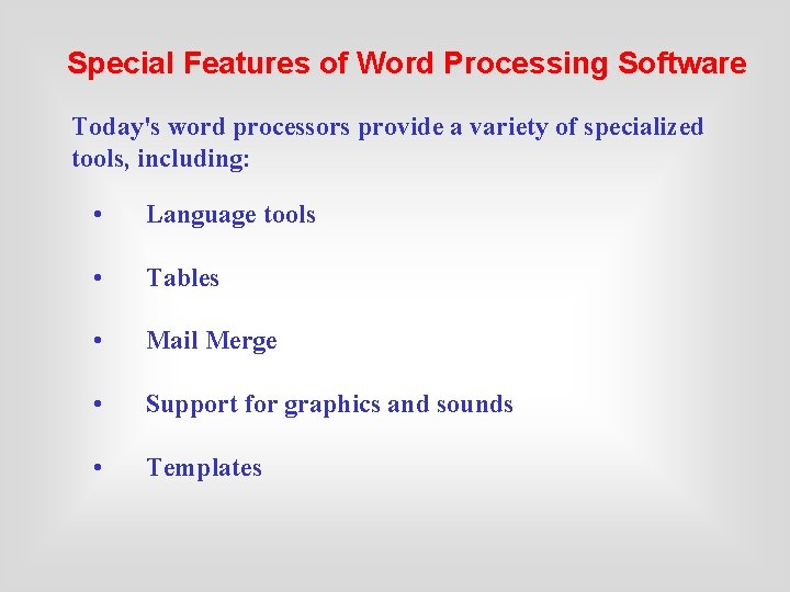 Special Features of Word Processing Software Today's word processors provide a variety of specialized