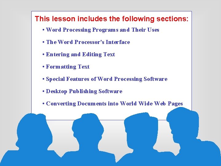 This lesson includes the following sections: • Word Processing Programs and Their Uses •