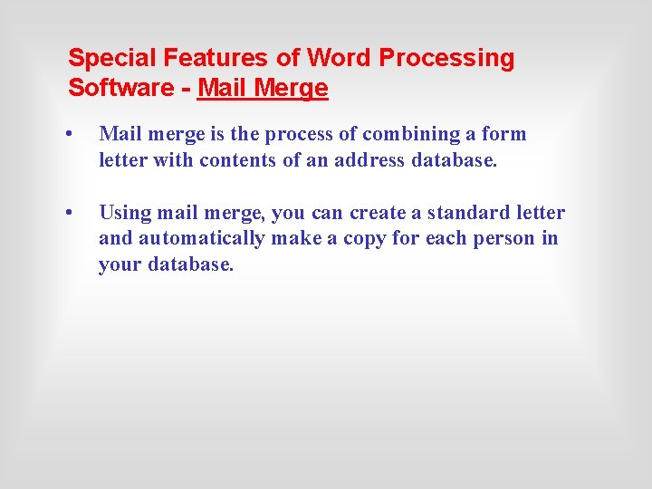 Special Features of Word Processing Software - Mail Merge • Mail merge is the