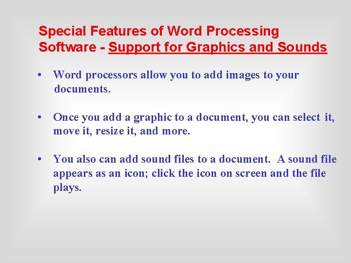 Special Features of Word Processing Software - Support for Graphics and Sounds • Word