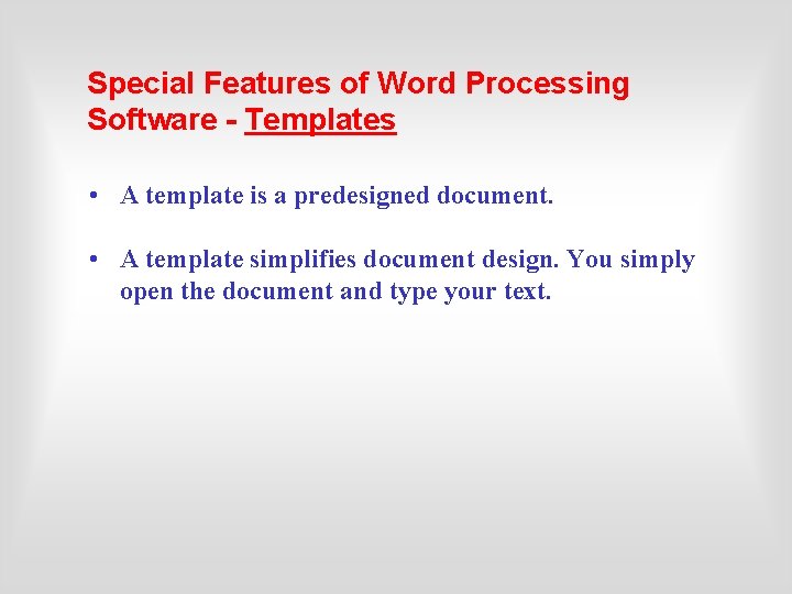 Special Features of Word Processing Software - Templates • A template is a predesigned