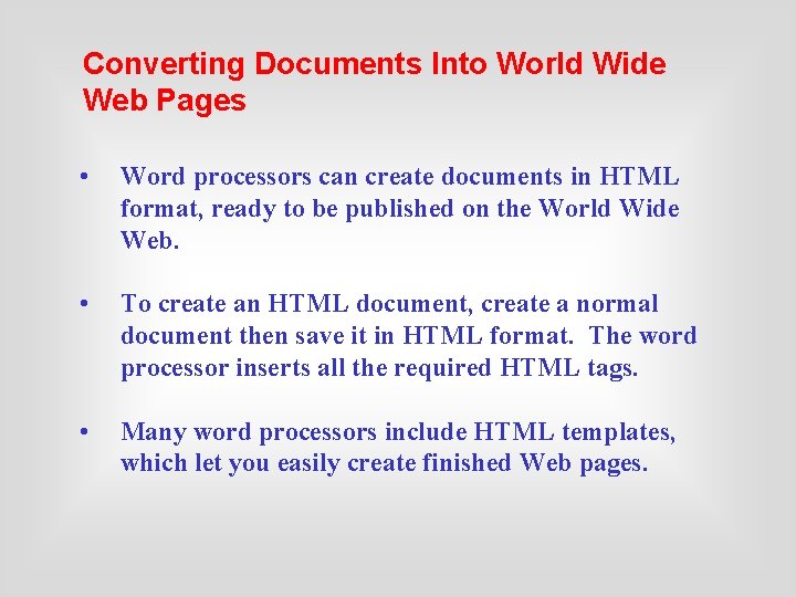 Converting Documents Into World Wide Web Pages • Word processors can create documents in