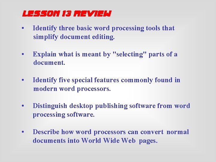 lesson 13 review • Identify three basic word processing tools that simplify document editing.