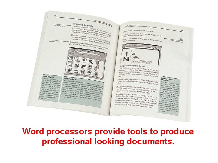 Word processors provide tools to produce professional looking documents. 