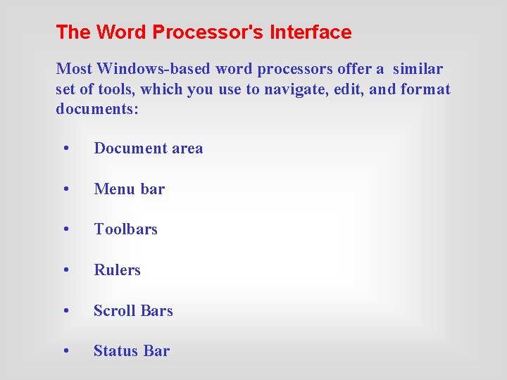 The Word Processor's Interface Most Windows-based word processors offer a similar set of tools,