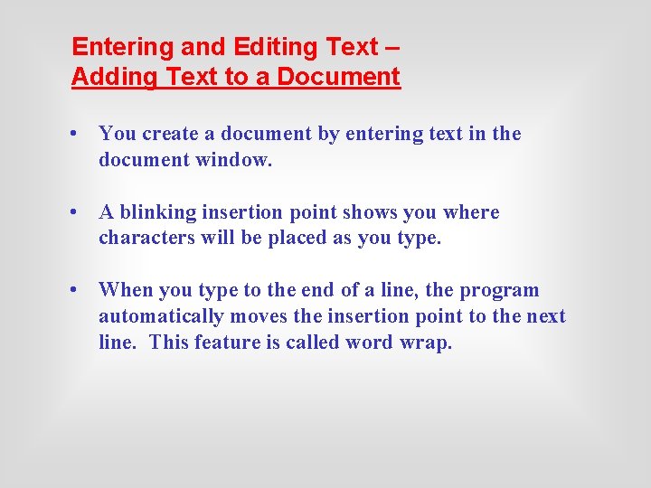 Entering and Editing Text – Adding Text to a Document • You create a