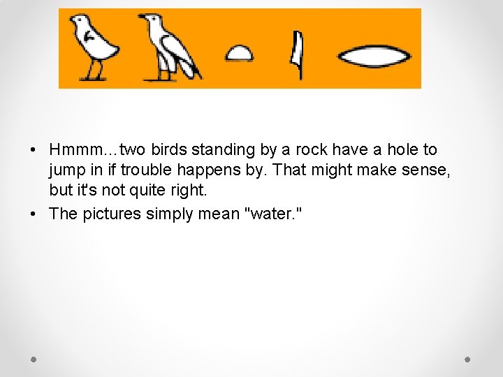  • Hmmm…two birds standing by a rock have a hole to jump in