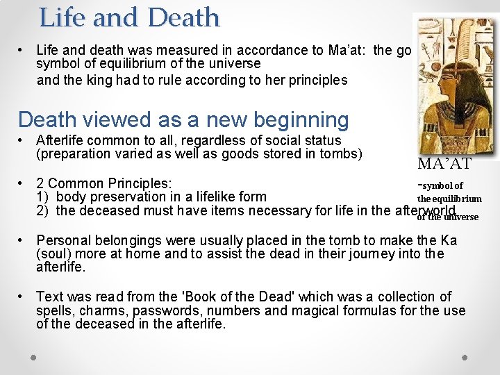 Life and Death • Life and death was measured in accordance to Ma’at: the