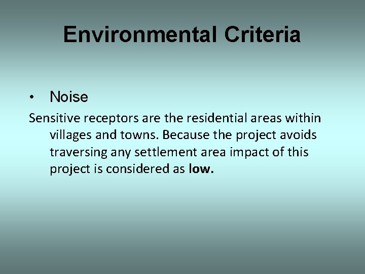 Environmental Criteria • Noise Sensitive receptors are the residential areas within villages and towns.