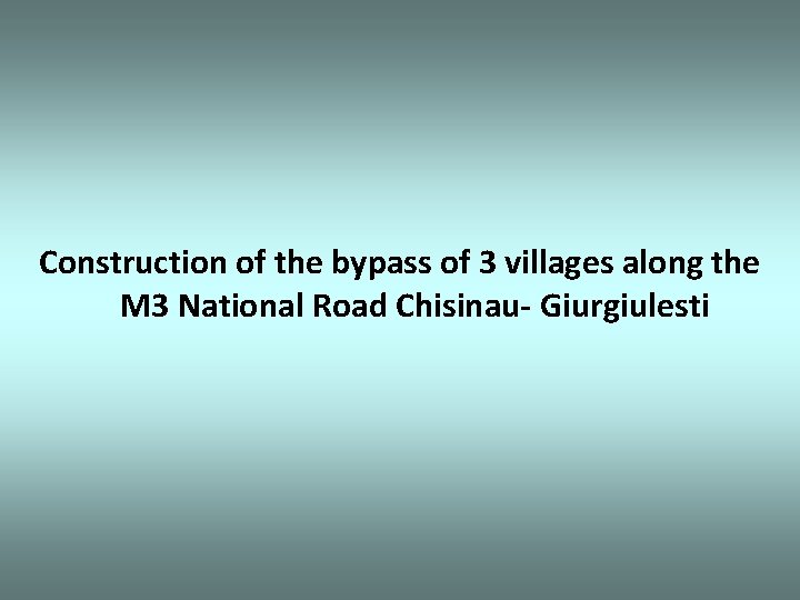 Construction of the bypass of 3 villages along the M 3 National Road Chisinau-
