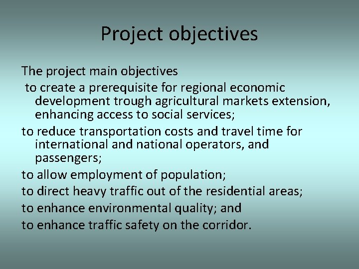Project objectives The project main objectives to create a prerequisite for regional economic development