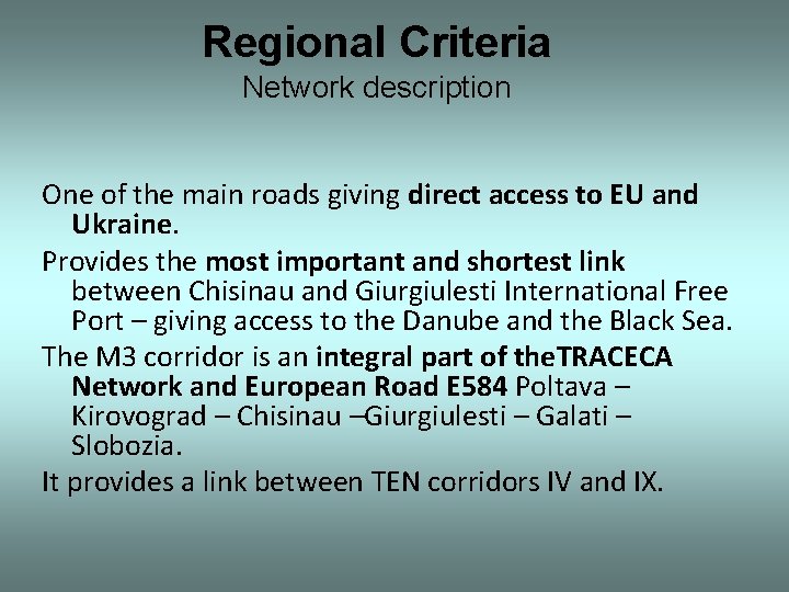 Regional Criteria Network description One of the main roads giving direct access to EU