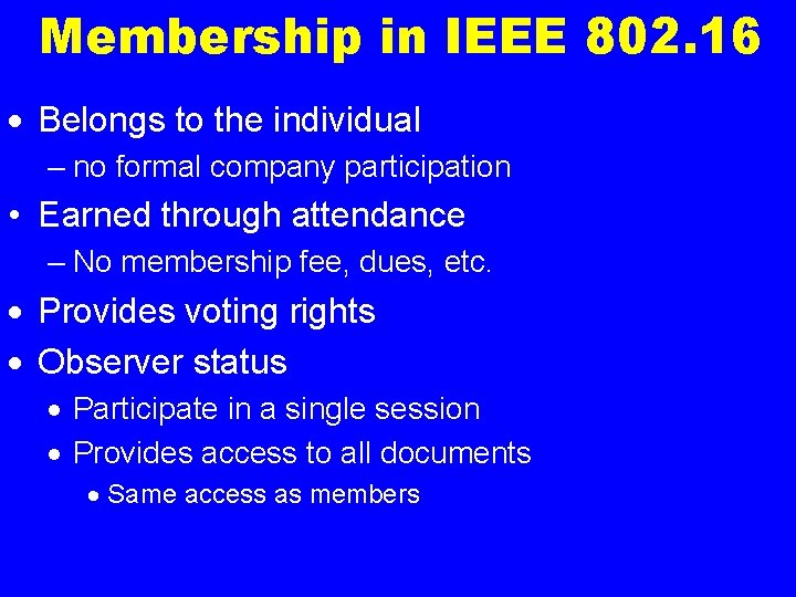 Membership in IEEE 802. 16 · Belongs to the individual – no formal company