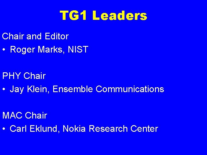 TG 1 Leaders Chair and Editor • Roger Marks, NIST PHY Chair • Jay