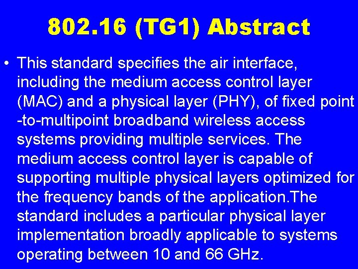 802. 16 (TG 1) Abstract • This standard specifies the air interface, including the