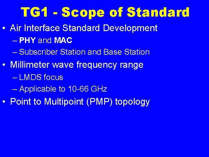 TG 1 - Scope of Standard • Air Interface Standard Development – PHY and