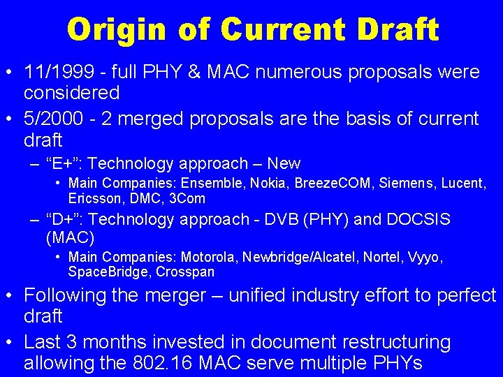 Origin of Current Draft • 11/1999 - full PHY & MAC numerous proposals were