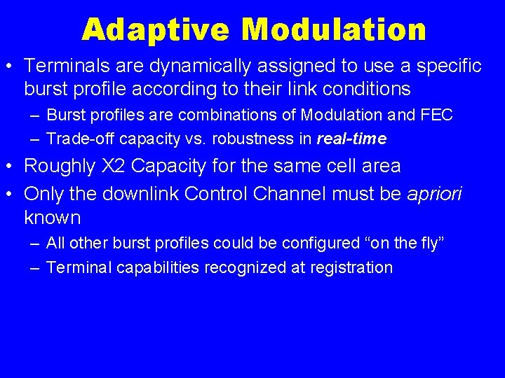 Adaptive Modulation • Terminals are dynamically assigned to use a specific burst profile according