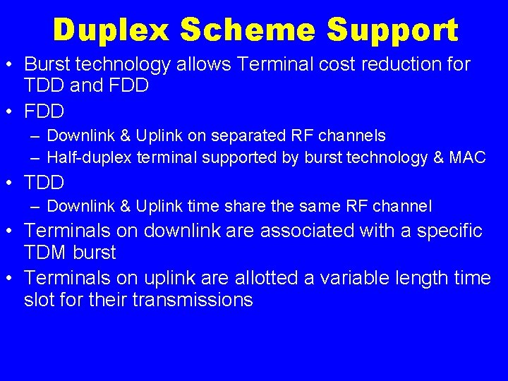 Duplex Scheme Support • Burst technology allows Terminal cost reduction for TDD and FDD