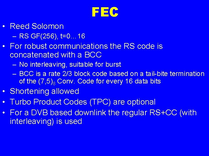 FEC • Reed Solomon – RS GF(256), t=0… 16 • For robust communications the