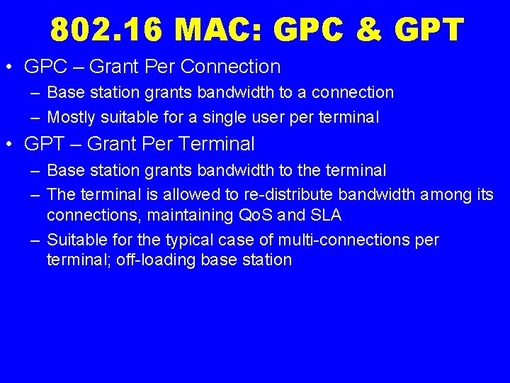 802. 16 MAC: GPC & GPT • GPC – Grant Per Connection – Base