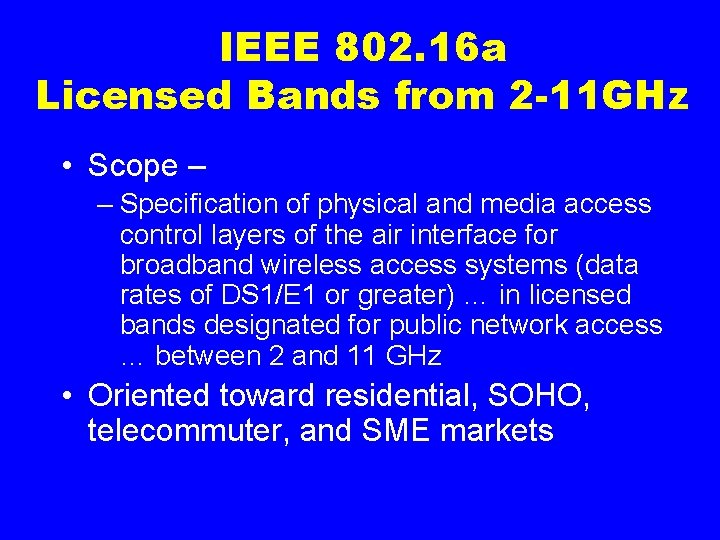 IEEE 802. 16 a Licensed Bands from 2 -11 GHz • Scope – –