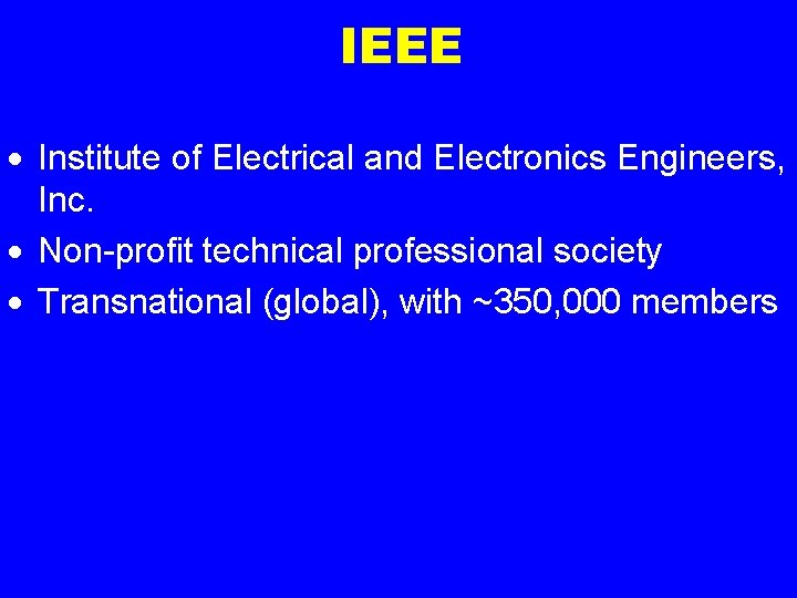 IEEE · Institute of Electrical and Electronics Engineers, Inc. · Non-profit technical professional society