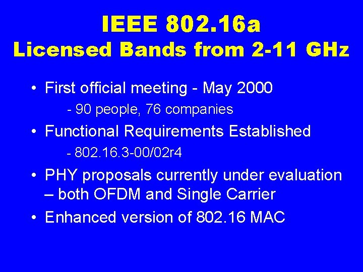 IEEE 802. 16 a Licensed Bands from 2 -11 GHz • First official meeting