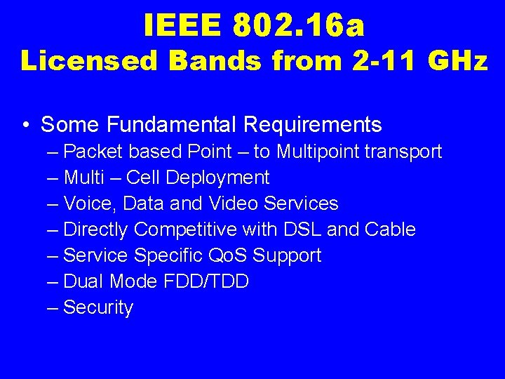 IEEE 802. 16 a Licensed Bands from 2 -11 GHz • Some Fundamental Requirements