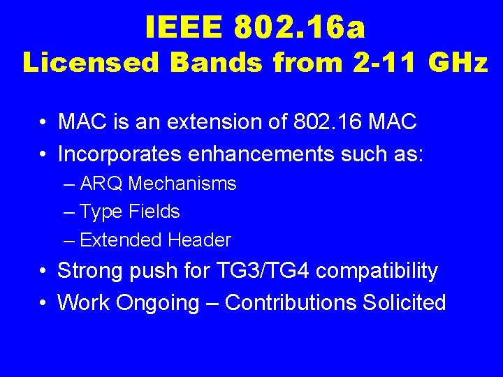 IEEE 802. 16 a Licensed Bands from 2 -11 GHz • MAC is an