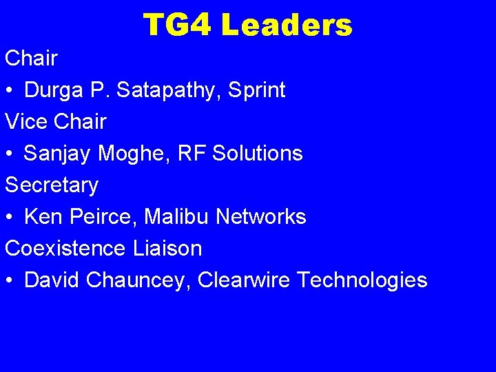 TG 4 Leaders Chair • Durga P. Satapathy, Sprint Vice Chair • Sanjay Moghe,