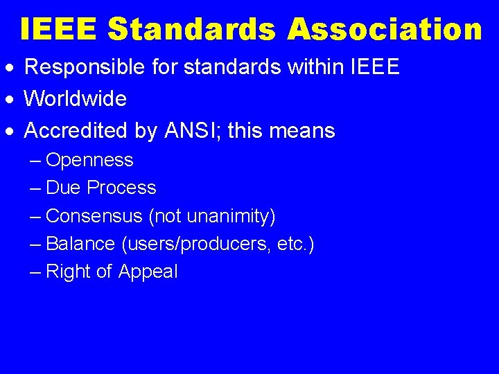 IEEE Standards Association · Responsible for standards within IEEE · Worldwide · Accredited by