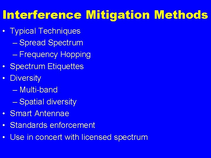 Interference Mitigation Methods • Typical Techniques – Spread Spectrum – Frequency Hopping • Spectrum