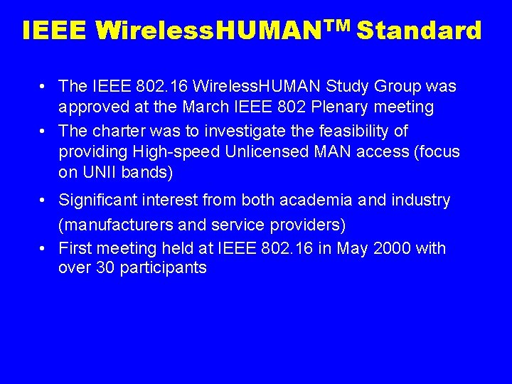 IEEE Wireless. HUMANTM Standard • The IEEE 802. 16 Wireless. HUMAN Study Group was