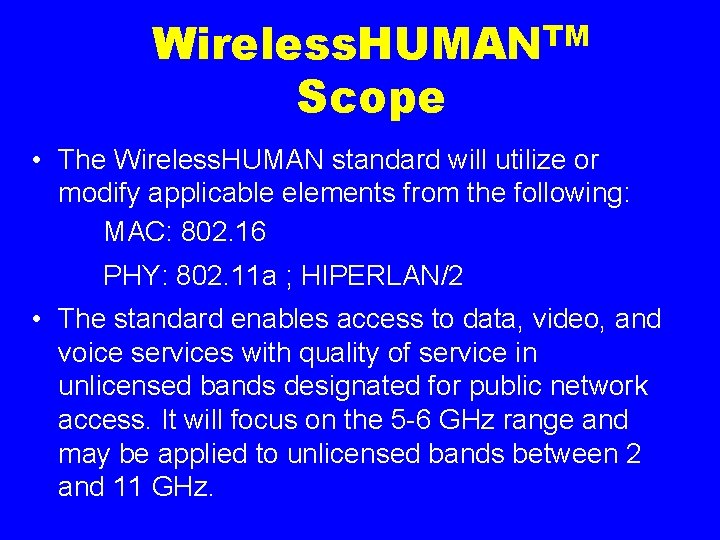 Wireless. HUMANTM Scope • The Wireless. HUMAN standard will utilize or modify applicable elements