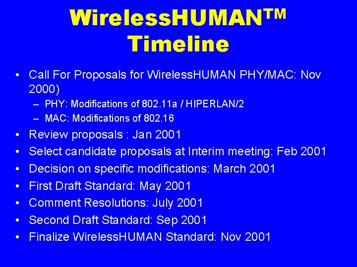 Wireless. HUMANTM Timeline • Call For Proposals for Wireless. HUMAN PHY/MAC: Nov 2000) –