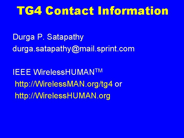 TG 4 Contact Information Durga P. Satapathy durga. satapathy@mail. sprint. com IEEE Wireless. HUMANTM